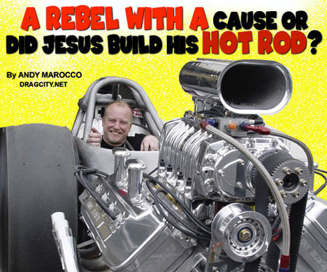 A Rebel with a Cause or Did Jesus Build His Hot Rod? by Andy Marocco
